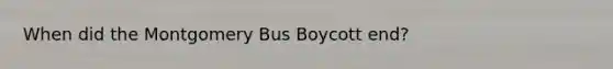 When did the Montgomery Bus Boycott end?