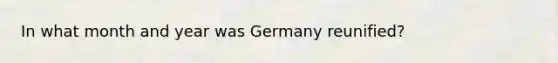 In what month and year was Germany reunified?