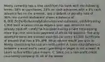 Monty currently has a Visa card from his bank with the following​ terms: 18% on​ purchases, 24% on cash advances with a​ 4% cash advance fee on the​ amount, and a default or penalty rate of​ 36%. His current statement shows a balance of​ 6,000. So far he has only taken one cash​ advance, withdrawing​1,000 from a casino in Las Vegas a year​ ago, which he has already paid off. Lately he has been having a hard time paying more than the minimum payment of​ 4% of his balance. The only assets he owns are a seven-year-old car and a​ 2,500 certificate of deposit that has a​ 5% APR. What advice would you give to Monty concerning his use of credit​ cards? A. Learn the difference between a want and a need - gambling in Vegas is not a need. B. Learn to live within your means. C. Seek out a non-profit credit counseling company. D. All of the above