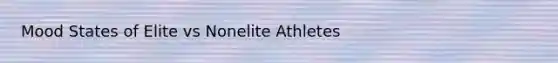 Mood States of Elite vs Nonelite Athletes