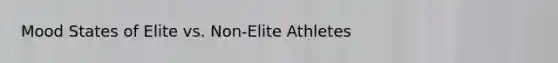 Mood States of Elite vs. Non-Elite Athletes