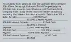 Moss County Bank agrees to lend the Sadowski Brick Company 300,000 on January 1. Sadowski Brick Company signs a300,000, 6%, 9-month note. What entry will Sadowski Brick Company make to pay off the note and interest at maturity assuming that interest has been accrued to September 30? a. Notes Payable......................... 313,500 Cash ..................................... 313,500 b. Notes Payable........................ 300,000 Interest Payable....................... 13,500 Cash ..................................... 313,500 c. Interest Expense........................ 13,500 Notes Payable......................... 300,000 Cash ..................................... 313,500 d. Interest Payable........................... 9,000 Notes Payable......................... 300,000 Interest Expense.......................... 4,500 Cash ..................................... 313,500