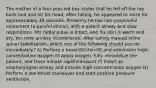 The mother of a four-year-old boy states that he fell off the top bunk bed and hit his head. After falling, he appeared to seize for approximately 30 seconds. Presently he has non-purposeful movement to painful stimuli, with a patent airway and slow respirations. His radial pulse is intact, and his skin is warm and dry. You note urinary incontinence. After taking manual inline spinal stabilization, which one of the following should you do immediately? A) Perform a head-tilt/chin-lift and administer high-concentration oxygen B) Apply oxygen, fully immobilize the patient, and them initiate rapid transport C) Insert an oropharyngeal airway and provide high-concentration oxygen D) Perform a jaw-thrust maneuver and start positive pressure ventilation