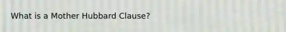 What is a Mother Hubbard Clause?