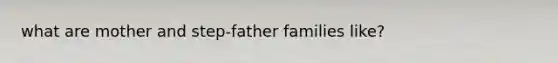 what are mother and step-father families like?