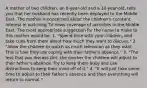 A mother of two children, an 8-year-old and a 10-year-old, tells you that her husband has recently been deployed to the Middle East. The mother is concerned about the children's constant interest in watching TV news coverage of activities in the Middle East. The most appropriate suggestion for the nurse to make to this mother would be: 1. "Spend time with your children, and take cues from them about how much they want to discuss." 2. "Allow the children to watch as much television as they want. This is how they are coping with their father's absence." 3. "The less that you discuss this, the quicker the children will adjust to their father's absence. Try to keep them busy and use distractions to keep their mind off of it." 4. "It will just take some time to adjust to their father's absence and then everything will return to normal."