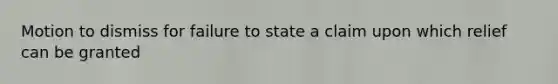 Motion to dismiss for failure to state a claim upon which relief can be granted