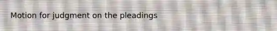 Motion for judgment on the pleadings