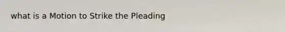 what is a Motion to Strike the Pleading