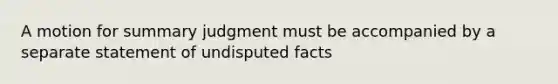 A motion for summary judgment must be accompanied by a separate statement of undisputed facts