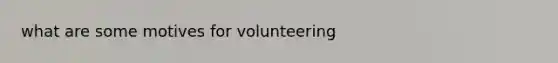 what are some motives for volunteering