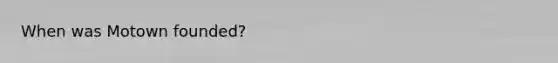 When was Motown founded?