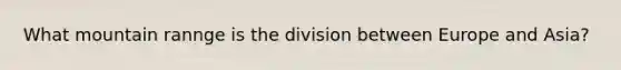 What mountain rannge is the division between Europe and Asia?