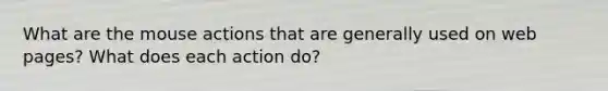 What are the mouse actions that are generally used on web pages? What does each action do?