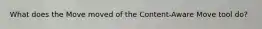 What does the Move moved of the Content-Aware Move tool do?
