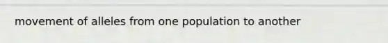 movement of alleles from one population to another