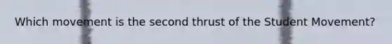 Which movement is the second thrust of the Student Movement?