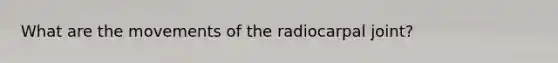 What are the movements of the radiocarpal joint?