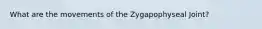 What are the movements of the Zygapophyseal Joint?