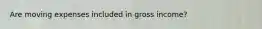 Are moving expenses included in gross income?