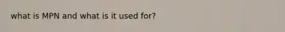 what is MPN and what is it used for?