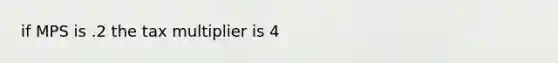 if MPS is .2 the tax multiplier is 4