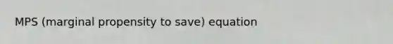 MPS (marginal propensity to save) equation