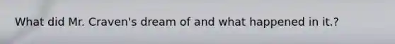 What did Mr. Craven's dream of and what happened in it.?