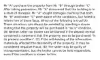 Mr "A" purchase the property from Mr. "B" through broker "C" After taking possession, Mr. "A" discovered that the building is in a state of disrepair. Mr. "A" sought damages claiming that both Mr. "B" and broker "C" were aware of the conditions, but failed to inform him of these facts. Which of the following is true?(A) These situations can always be avoided by inserting a clause stating that the property will be purchased in "as is" condition. (B) Neither seller nor broker can be blamed if the deposit receipt contained a statement that the property was to be purchased "in its present condition". (C) If the withholding of the information materially affected the desirability of the property, it may be considered negative Fraud. (D) The seller may be guilty of misrepresentation, but the broker cannot be held responsible, even if the condition is known to him.