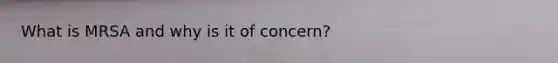 What is MRSA and why is it of concern?