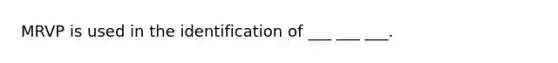 MRVP is used in the identification of ___ ___ ___.