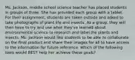 Ms. Jackson, middle school science teacher has placed students in groups of three. She has provided each group with a tablet. For their assignment, students are taken outside and asked to take photographs of plant life and insects. As a group, they will then have to try and use what they've learned about environmental science to research and label the plants and insects. Ms. Jackson would like students to be able to collaborate on the final product and share their images for all to have access to the information for future reference. Which of the following tools would BEST help her achieve these goals?