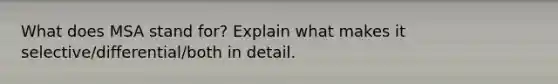 What does MSA stand for? Explain what makes it selective/differential/both in detail.