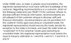 Under MSRB rules, to make a suitable recommendation, the registered representative must have sufficient knowledge of the customer. Regarding recommendations to a customer, which of the following statements are TRUE? I If the customer refuses to disclose sufficient financial information, recommendations are still allowed II If the customer refuses to disclose sufficient financial information, recommendations are not permitted III If the customer insists upon executing an unsuitable trade, the registered representative should execute the trade, denote his exception to the trade in his book, and mark the order ticket as "unsolicited" IV If the customer insists upon executing an unsuitable trade, the registered representative must submit the issue to industry arbitration A. I and III B. I and IV C. II and III D. II and IV