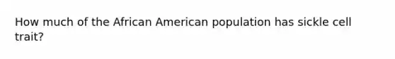 How much of the African American population has sickle cell trait?