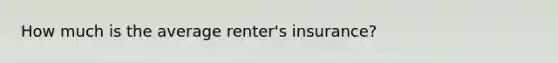 How much is the average renter's insurance?