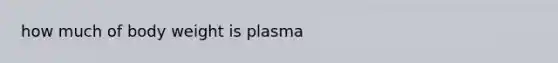 how much of body weight is plasma