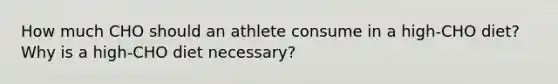 How much CHO should an athlete consume in a high-CHO diet? Why is a high-CHO diet necessary?