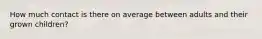 How much contact is there on average between adults and their grown children?