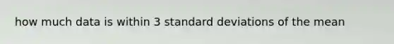 how much data is within 3 standard deviations of the mean