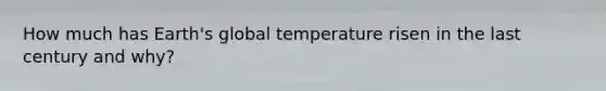 How much has Earth's global temperature risen in the last century and why?