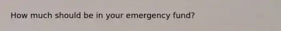 How much should be in your emergency fund?