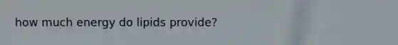 how much energy do lipids provide?