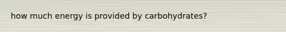 how much energy is provided by carbohydrates?