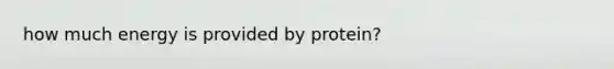 how much energy is provided by protein?