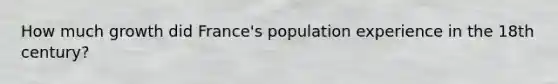 How much growth did France's population experience in the 18th century?