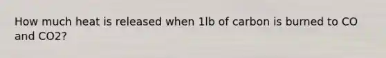 How much heat is released when 1lb of carbon is burned to CO and CO2?