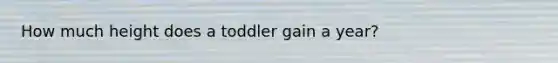 How much height does a toddler gain a year?