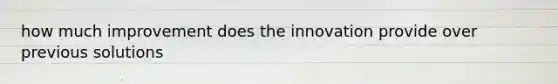 how much improvement does the innovation provide over previous solutions