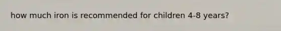 how much iron is recommended for children 4-8 years?